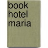 Book Hotel Maria by D. van Zuijlen