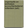 Organisatie en werkwijze accountantsdienst Rotterdam (ADR) door Onbekend