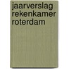 Jaarverslag Rekenkamer Roterdam by Rekenkamer Rotterdam