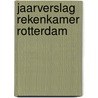 Jaarverslag rekenkamer Rotterdam by Rekenkamer Rotterdam