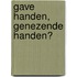 Gave handen, genezende handen?