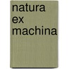 Natura ex Machina by R. Boonstra