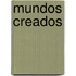 Mundos Creados