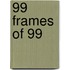 99 Frames of 99