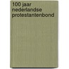 100 jaar nederlandse protestantenbond door Groen
