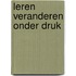 Leren veranderen onder druk