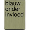 Blauw onder invloed door R. Konig