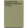 Van Project naar Portfoliomanagement en terug door R. van der Weg