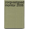 Zorgvastgoed Monitor 2008 by S. Visser