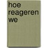 Hoe reageren we