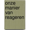 Onze manier van reageren by Elias Aslaksen
