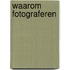 Waarom fotograferen