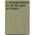 S-hertogenbosch on de de ogen en bogen