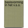 Basisvorming in het V.S.O. by Unknown