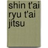 Shin T'ai Ryu T'ai jitsu