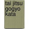 Tai Jitsu Gogyo Kata door M.W.J.M. Sterke
