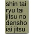 Shin tai ryu Tai jitsu no Densho Iai jitsu