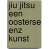 Jiu jitsu een oosterse enz kunst door Sterke
