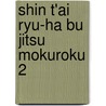Shin t'ai ryu-ha bu jitsu mokuroku 2 by Sterke