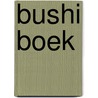 Bushi boek door Onbekend