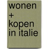 Wonen + kopen in Italie by P.L. Gillissen