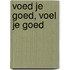 Voed je goed, voel je goed