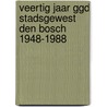 Veertig jaar GGD stadsgewest Den Bosch 1948-1988 door A.C.M. Kappelhof