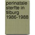 Perinatale sterfte in tilburg 1986-1988