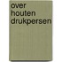 Over houten drukpersen