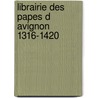 Librairie des papes d avignon 1316-1420 door Faucon
