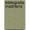 Bibliografia madrilena by Perez Pastor