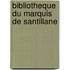 Bibliotheque du marquis de santillane