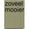 Zoveel Mooier by M. Klijs