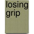 Losing Grip