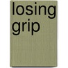Losing Grip by P. Schalk