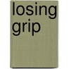 Losing Grip door P. Schalk