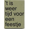 't is weer tijd voor een feestje by H. Louws