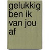 Gelukkig ben ik van jou af by H. Meeuwisse