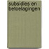 Subsidies en betoelagingen