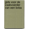 Gids voor de zaakvoerder van een bvba door J. Renard