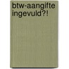 Btw-aangifte ingevuld?! by L. Agache