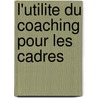 L'Utilite du coaching pour les cadres door Onbekend
