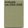 Evaluatie Rob-2005-2008 door Raad voor het openbaar bestuur
