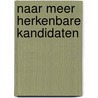 Naar meer herkenbare kandidaten by Unknown