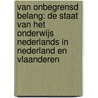 Van onbegrensd belang: de staat van het onderwijs Nederlands in Nederland en Vlaanderen by A. Baert