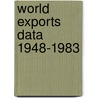 World exports data 1948-1983 door Adele Faber