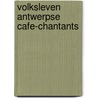 Volksleven antwerpse cafe-chantants door Verstappen