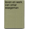 Leven en werk van omar waegeman door Campenhout