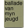 Ballade van myn jeugd by Gent