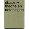 Dbase iv theorie en oefeningen door Onbekend
